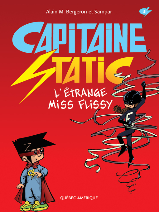 Title details for Capitaine Static 3--L'Étrange Miss Flissy by Alain M. Bergeron - Available